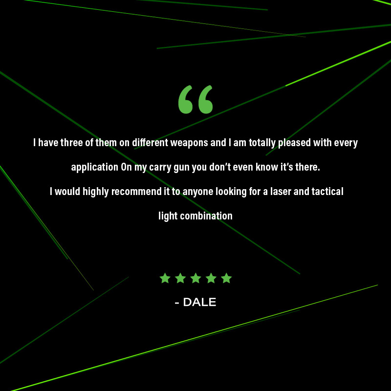 I have three of them on different weapons and I am totally pleased with every application On my carry gun you don't even know it's there. I would highly recommend it to anyone looking for a laser and tactical light combination - DALE
